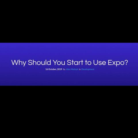 Why Should You Start to Use Expo?