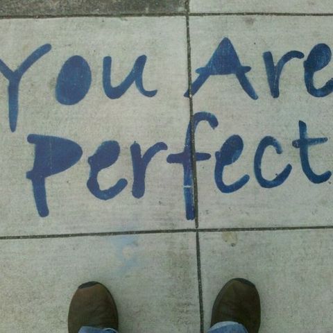 You are perfect in your imperfection- Awol Nation I am