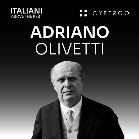 Adriano Olivetti - La fabbrica per l’uomo 