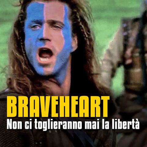 Non ci toglieranno mai la libertà - Braveheart