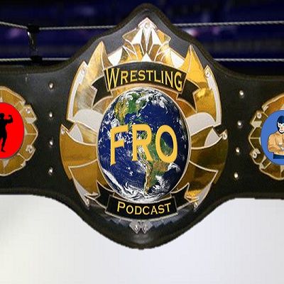 Fro Wrestling Podcast Episode 34