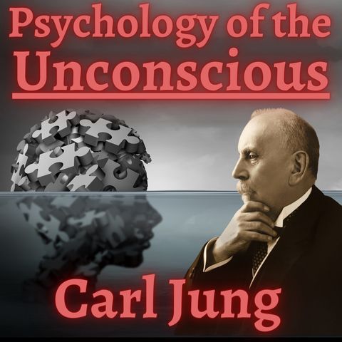 Section 5 - Psychology of the Unconscious - Carl Jung