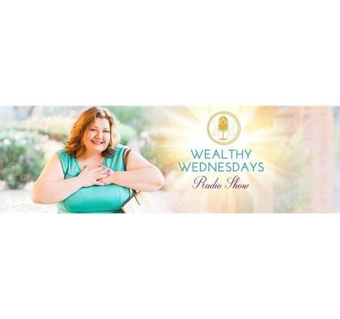 Wealthy Wednesday with Luci McMonagle the 10 Keys to Prosperity