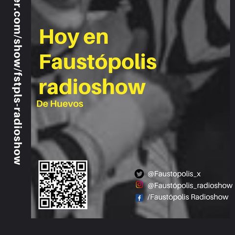 Faustopolis RadioShow: De Huevos