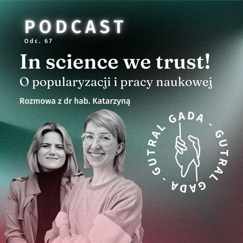 In science we trust! O popularyzacji i pracy naukowej. Rozomowa z dr hab. Katarzyną Siuzdak