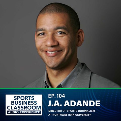 J.A. Adande | Hall of Fame Sportswriter & SBC Instructor | Elevating the Game (EP.104)