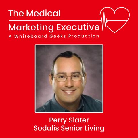 "Empathy and Education: The Keys to Successful Senior Living Marketing" featuring Perry Slater of Sodalis Senior Living