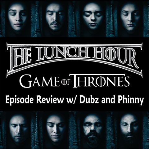 Lunch Hour GoT S7E7 - The Dragon and The Wolf