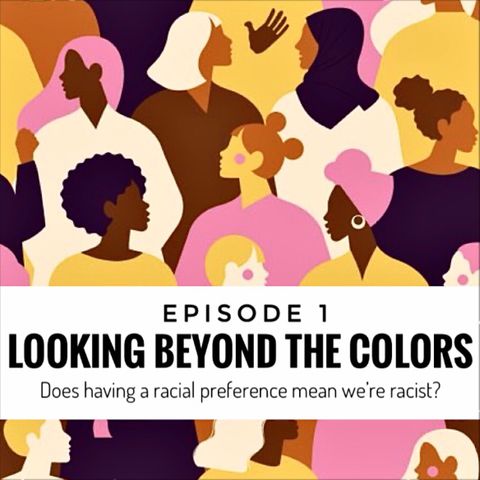 EP 1- Looking Beyond the Colours