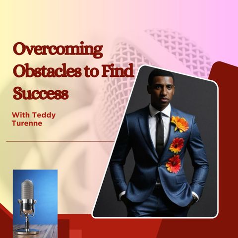 Teddy Turenne_ Overcoming Obstacles to Find Success