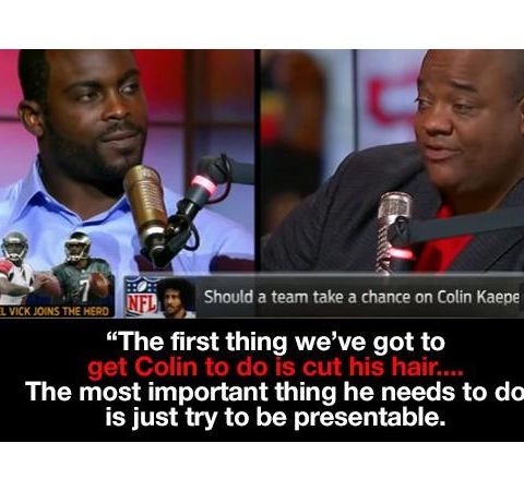 Michael Vick & Jason Whitlock cooning instead of supporting Colin Kapernick!!