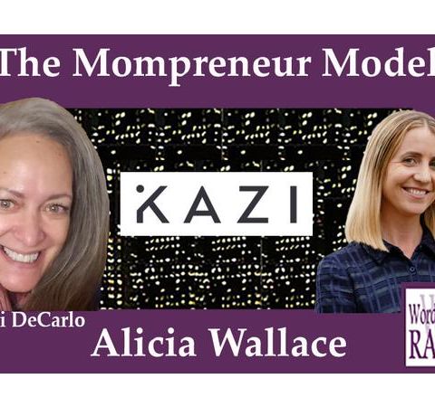 Alicia Wallace Co-Founder of All Across Africa and Kazi on The Mompreneur Model