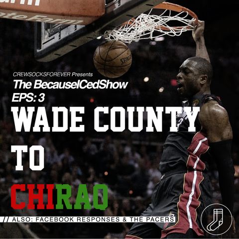 Episode 3 - Wade County to CHIRAQ
