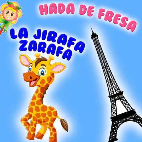 130. La jirafa Zarafa. Cuento sobre la primera jirafa que viajó a Europa. Cuento infantil de Hada de Fresa