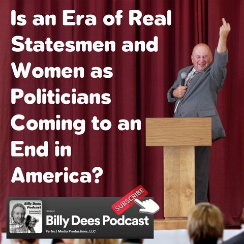 Is an Era of Real Statesmen and Women Over as Politicians in America?