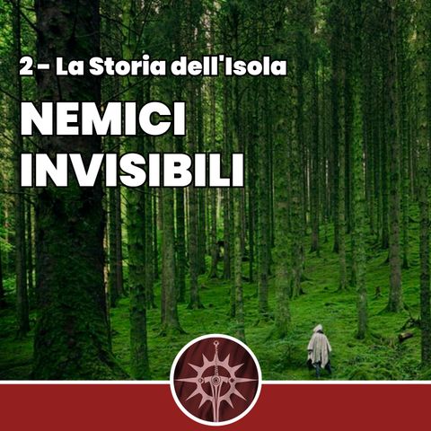 Nemici Invisibili - La Storia dell'Isola 2