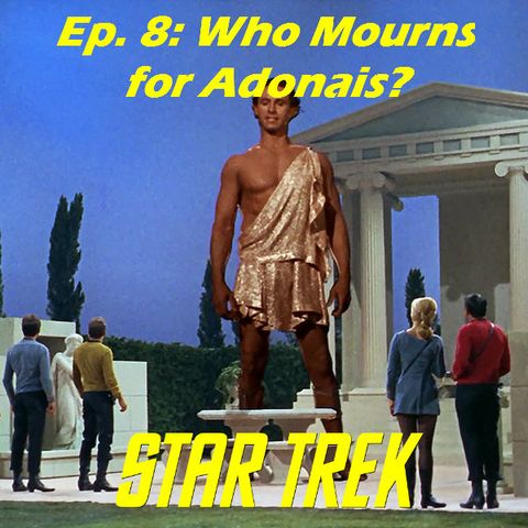 Season 1, Episode 8: "Who Mourns for Adonais" (TOS) with David Mack