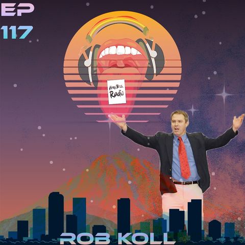 Airey Bros. Radio / Rob Koll / Episode 117