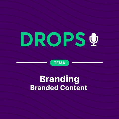 Drops de Branding - Branded Content