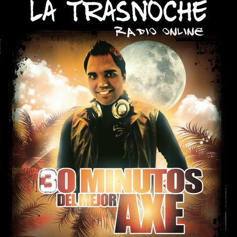 La Trasnoche 6 by DJ Cush (ESPECIAL AXE RETRO)