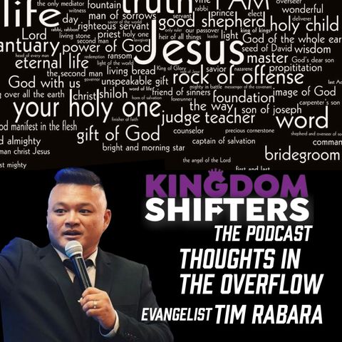 Kingdom Shifters The Podcast : Thoughts In The Overflow | Evangelist Tim Rabara