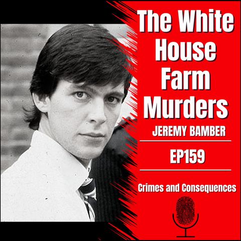 EP159: The White House Farm Murders