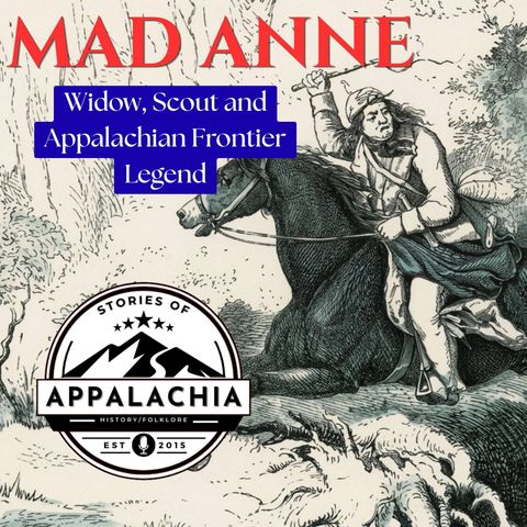 Mad Anne Bailey: Widow, Scout and Appalachian Frontier Legend