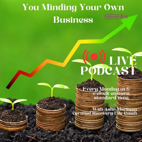 Episode 2 - You Minding Your Own Business When Comes To Doing Your Own Thing.