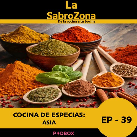 LA SABROZONA - EP 39 - COCINA DE ESPECIAS: ASIA