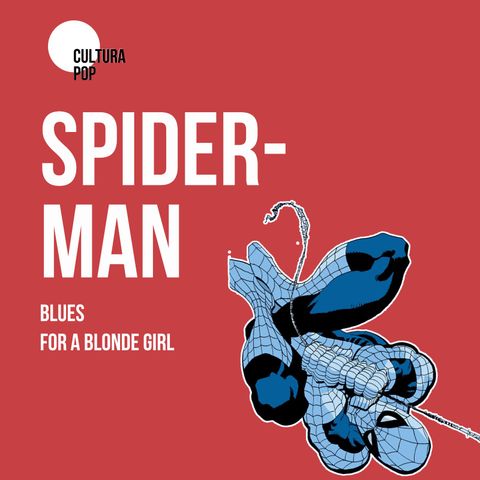 SPIDER-MAN | Blues for a blonde girl