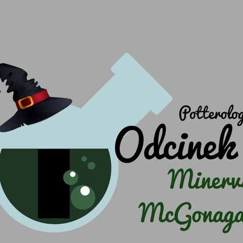 Odcinek 2: Kim była Minevra McGonagall?