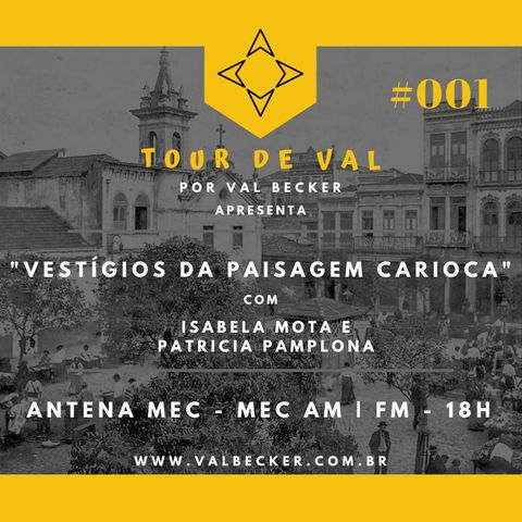 Tour de Val #001 - Vestígios da Paisagem Carioca, com Patricia Pamplona & Isabela Mota