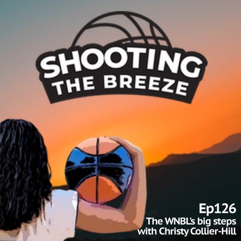 Ep126: The WNBL's big steps with Christy Collier-Hill