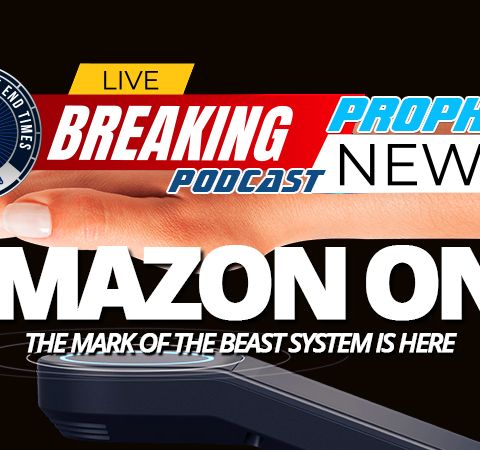 NTEB PROPHECY NEWS PODCAST: Amazon One Contactless Biometric Payment System Uses Your Hand To 'Buy And Sell' Like In Revelation 13