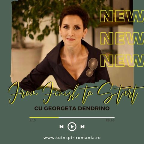 From FINISH to START | Despre valorificarea pasiunii în carieră | Georgeta Dendrino