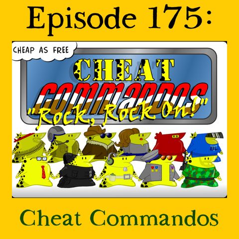 175: Cheat Commandos