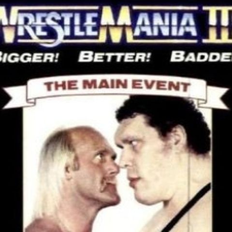 ENTHUSIASTIC REVIEWS #139: WWF WrestleMania III 1987 Watch-Along
