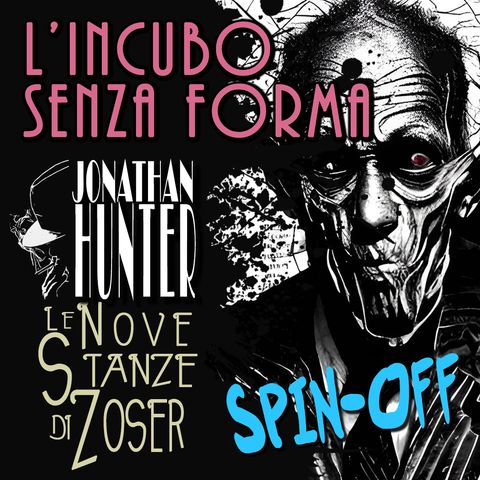 Le nove stanze di Zoser - L'INCUBO SENZA FORMA - (Spin off) Jonathan Hunter