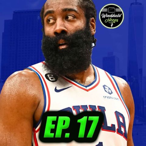 Windshield Hoops Ep. 17| Should Anyone Want Harden? Is The Process a Failure? Make-Or-Break Seasons