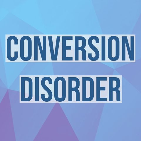 Conversion Disorder (2016 Rerun)