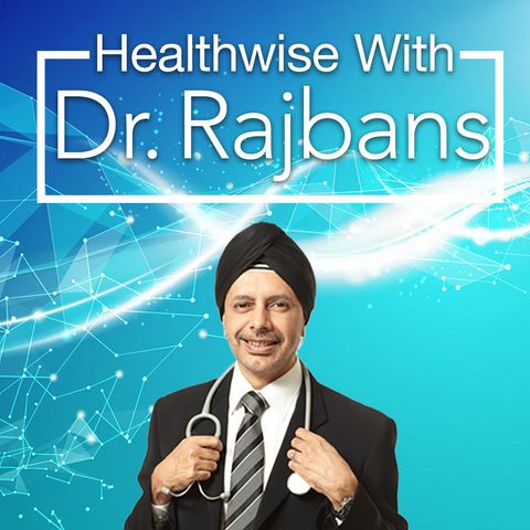 556: #Healthwise with Dr. Rajbans 1-8-2019