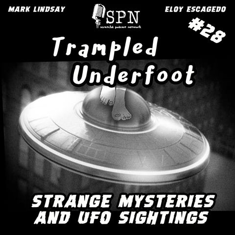 trampled - 028 - Strange Mysteries and ufo sightings
