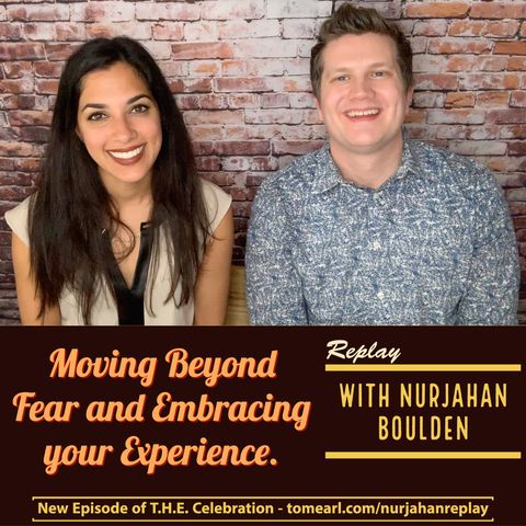 Moving Beyond Fear and Embracing your Experience With Nurjahan Boulden