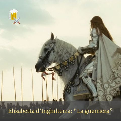 Elisabetta d'Inghilterra - La guerriera