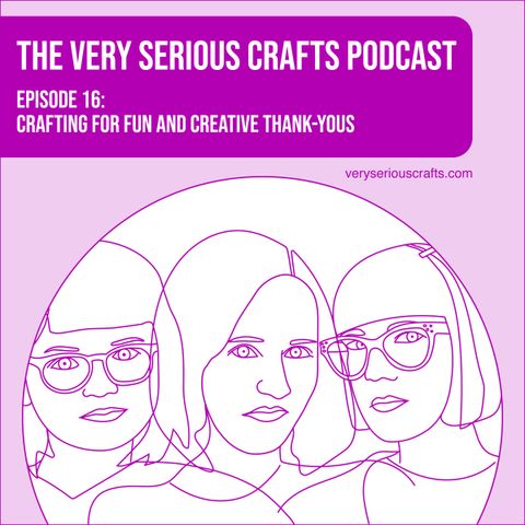 S1E16: Crafting for Fun and Creative Thank-Yous