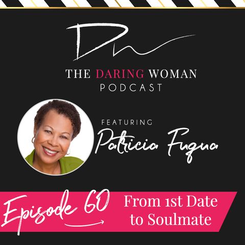 From 1st Date to Soulmate With Patricia Fuqua