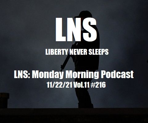 LNS: Monday Morning Podcast 11/22/21 Vol.11 #216