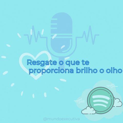 Resgate o que te proporciona brilho no olho