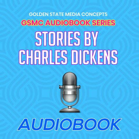 GSMC Audiobook Series: Stories by Charles Dickens Episode 1: A Poor Man’s Tale of a Patent and A Sea Story