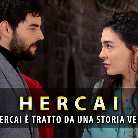 Hercai È Tratto Da Una Storia Vera? Ecco Cosa Sappiamo!